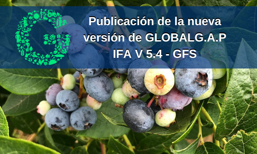 Publicación de la nueva versión de GLOBALG.A.P IFA Versión 5.4-GFS
