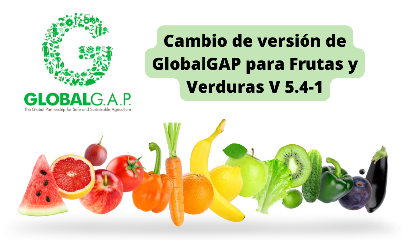 Comunicación cambio de versión de GlobalGAP para Frutas y Verduras V 5.4-1
