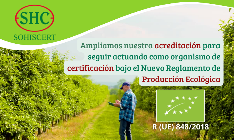 SOHISCERT amplía su acreditación para seguir actuando como organismo de certificación bajo el Nuevo Reglamento (UE) 848/2018 de Producción Ecológica