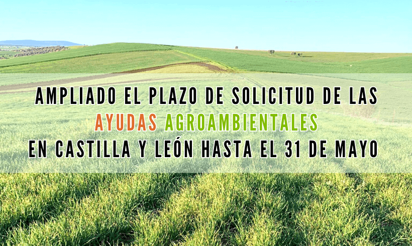 Ampliado el plazo en Castilla y León hasta el 31 mayo para presentar solicitudes para Ayudas Agroambientales