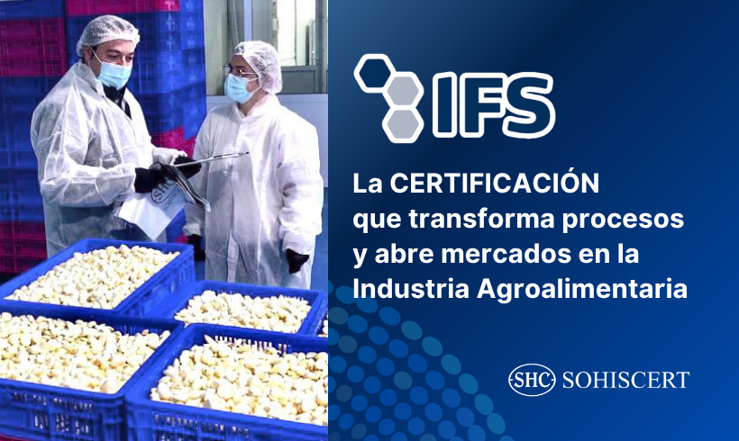 La certificación IFS como herramienta clave para mejorar procesos y acceder a nuevos mercados en la industria agroalimentaria
